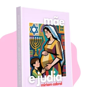 mãe e judia – o amor, a fé e o cotidiano judaico