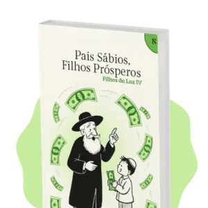 como o judaísmo ensina a riqueza aos filhos — filhos da luz iv